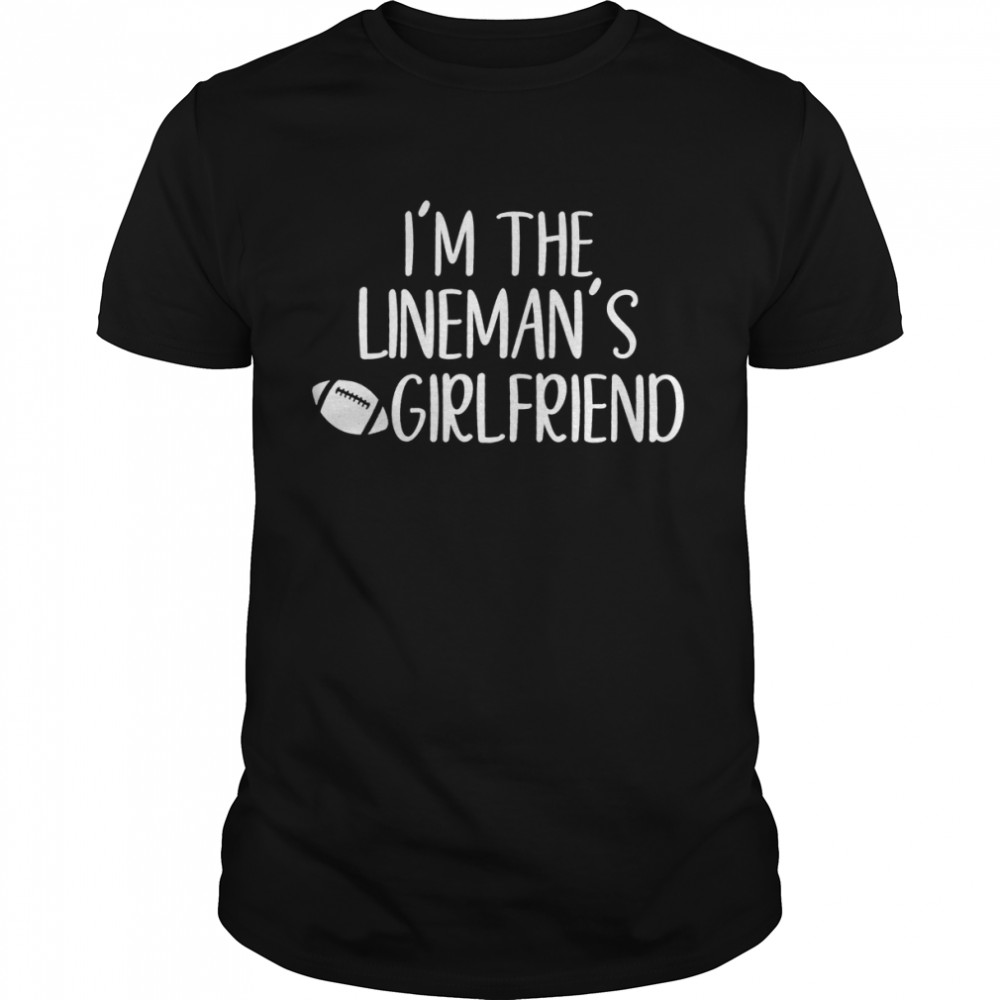 High School Football Season Football Lineman Girlfriend  Classic Men's T-shirt