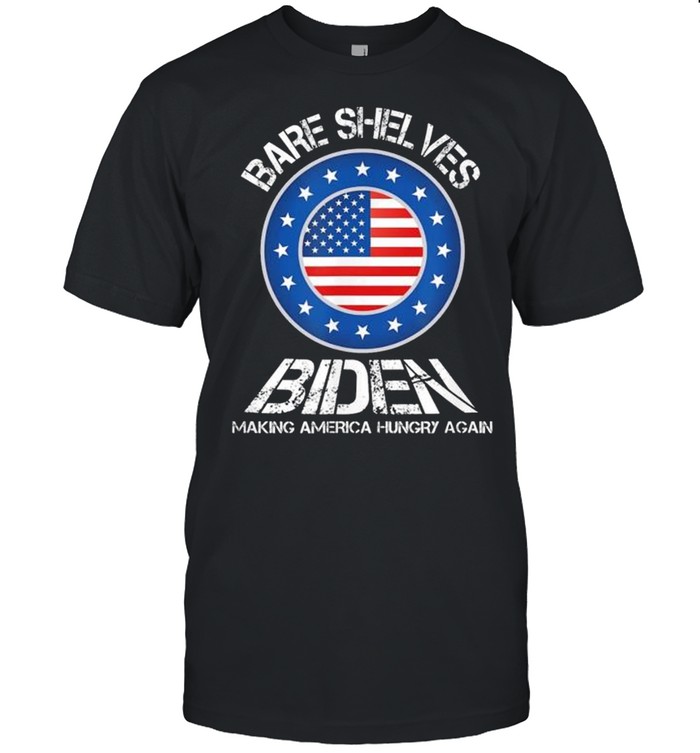 Bare shelves biden making America hungry aagain 2021 shirt Classic Men's T-shirt