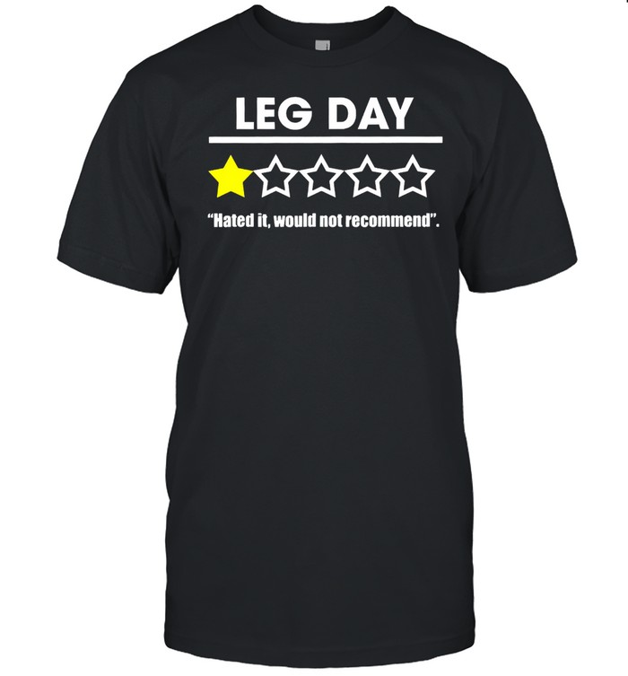 Leg Day hated it would not recommend shirt Classic Men's T-shirt