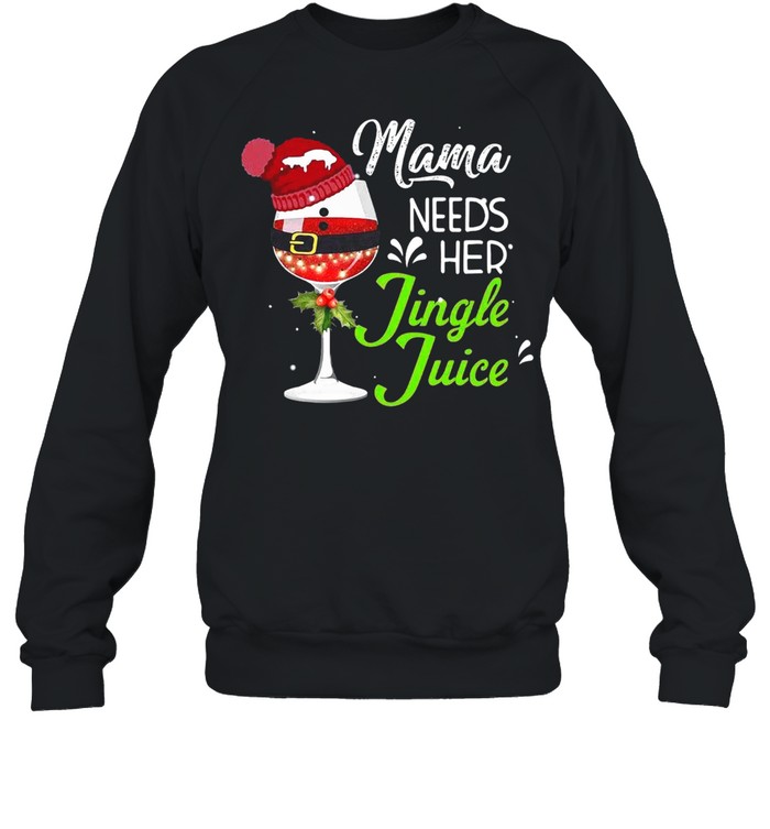 Mama Needs Her Jingle Juice Glass Christmas shirt Unisex Sweatshirt