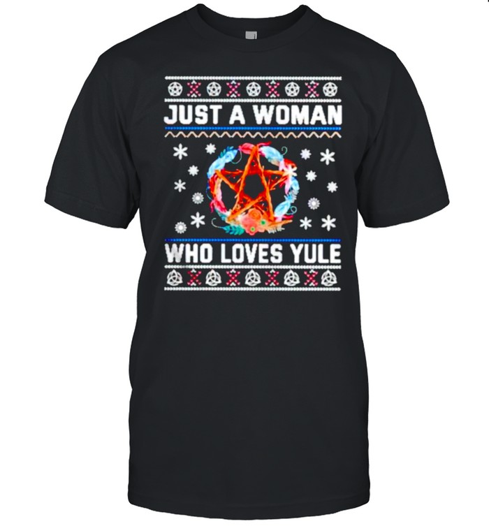 just a woman who loves yule ugly Christmas shirt