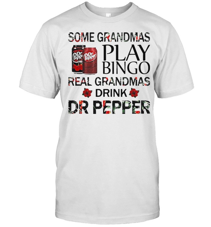 Some grandmas play bingo real grandmas drink Dr Pepper  Classic Men's T-shirt