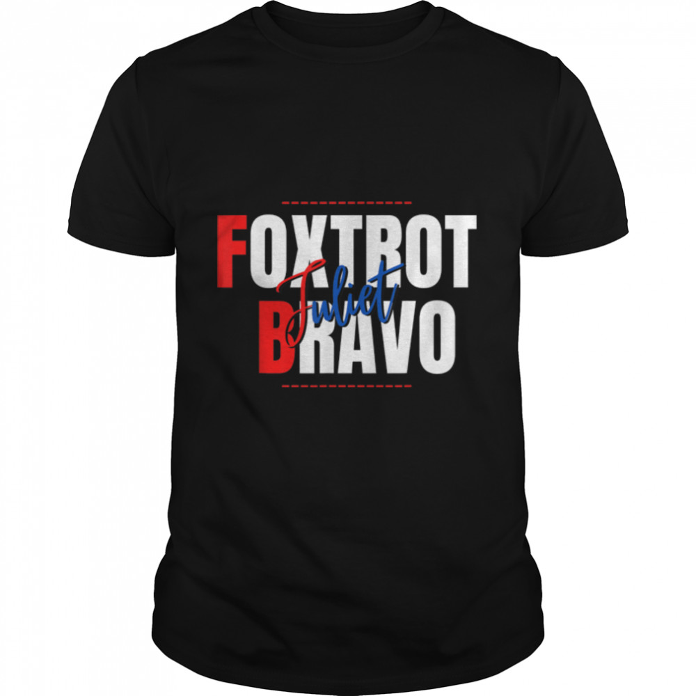 Foxtrot Juliet Bravo Anti Biden Pro America Men Women Funny T- B09JZRPBBS Classic Men's T-shirt