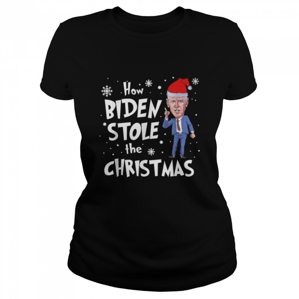 How Biden Stole The Christmas Funny Biden Christmas T- B09K81M1VM Classic Women's T-shirt