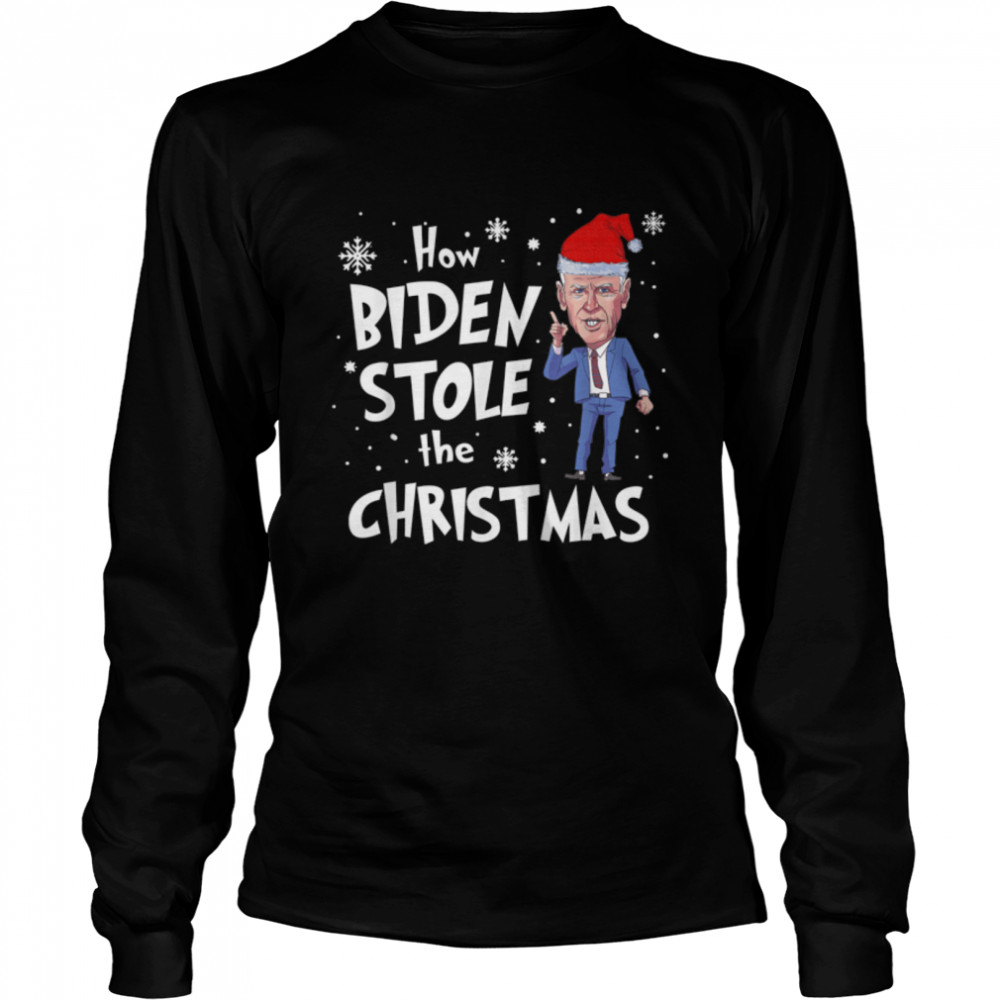 How Biden Stole The Christmas Funny Biden Christmas T- B09K81M1VM Long Sleeved T-shirt