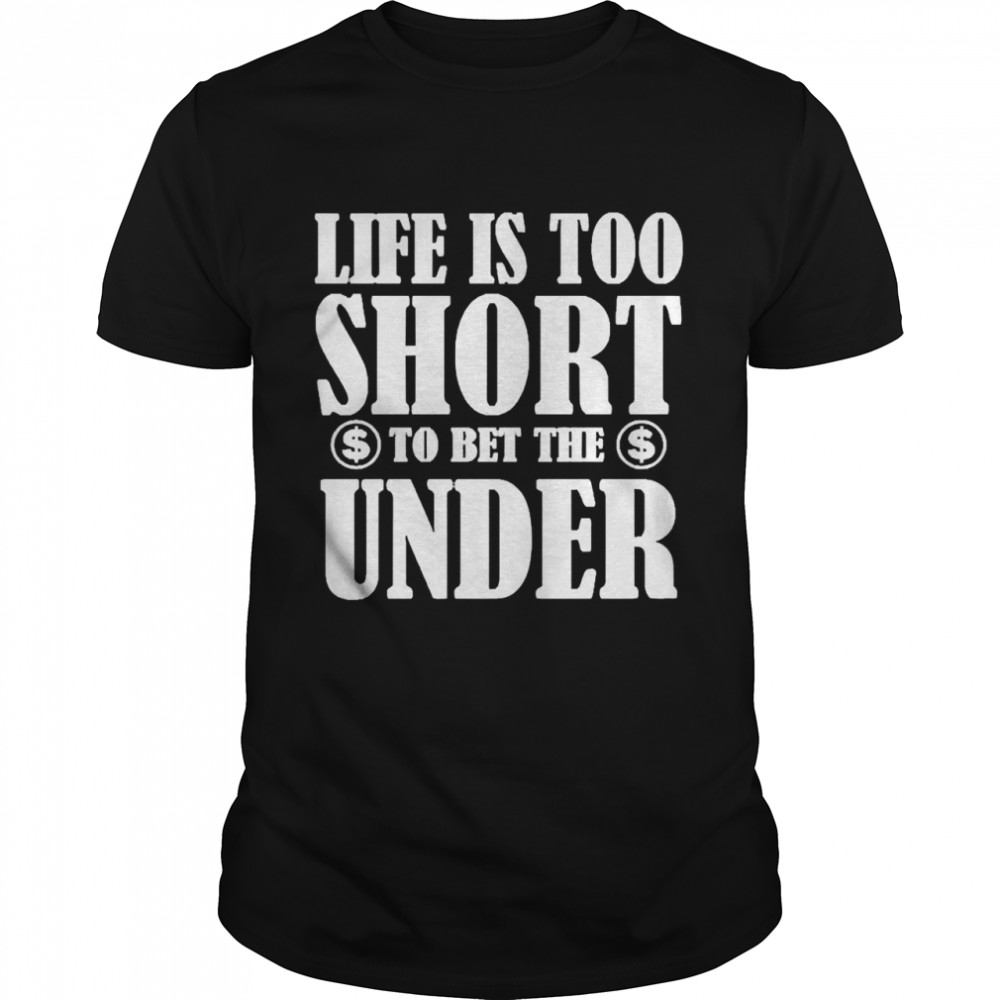 Pamela Maldonado Life Is Too Short To Bet The Under T-shirt Classic Men's T-shirt
