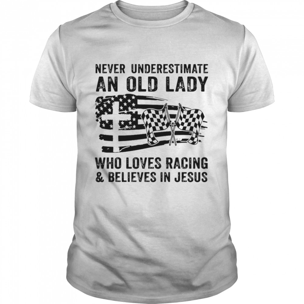 American Flag Never Underestimate An Old Lady Who Loves Racing And Believes In Jesus T-shirt Classic Men's T-shirt