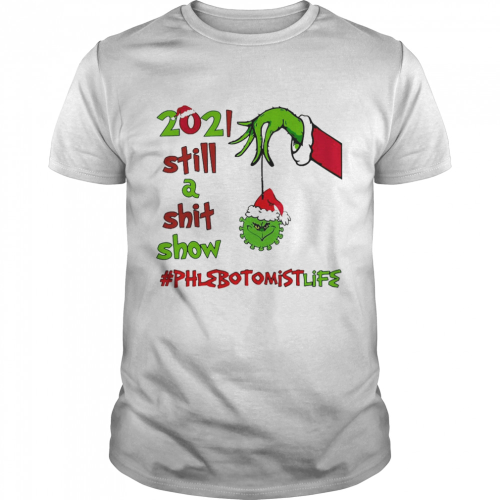 Grinch Hands 2021 Sitll A Sht Show Phlebotomist Life Christmas Sweat T-shirt Classic Men's T-shirt