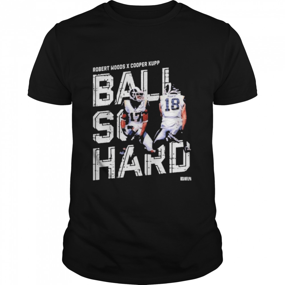 Robert Woods X Cooper Kupp Ball So Hard shirt Classic Men's T-shirt