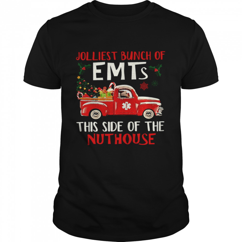 Jolliest Bunch Of Emt This Side Of The Nut House Design Available On Shirt