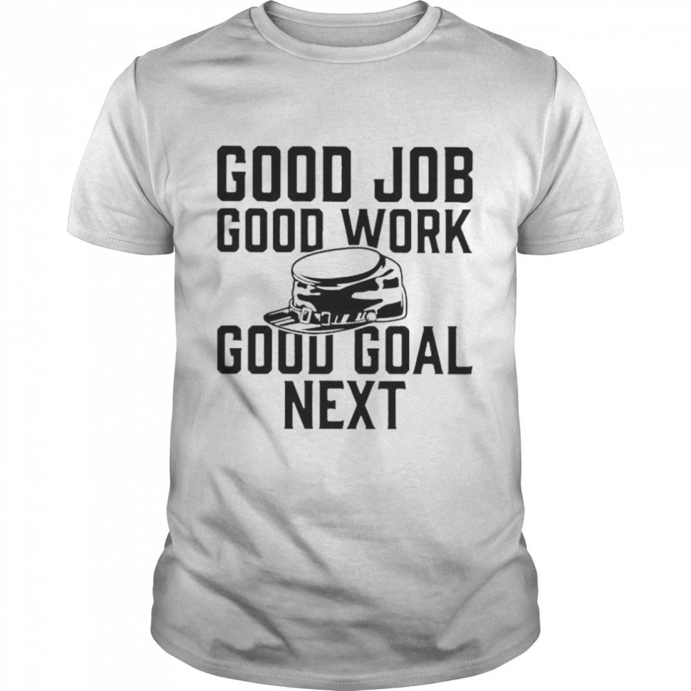 good job good work good goal next shirt Classic Men's T-shirt
