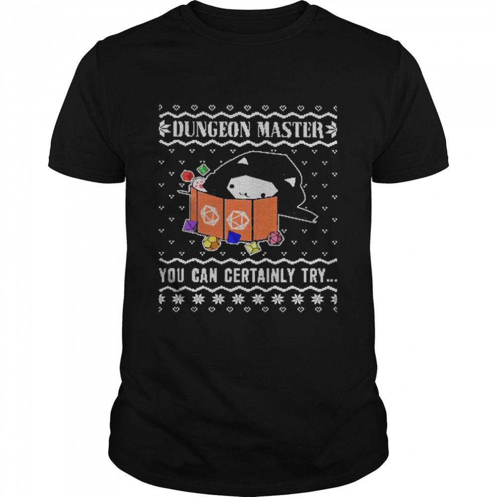 Dungeon Master You Can Certainly Try Christmas shirt