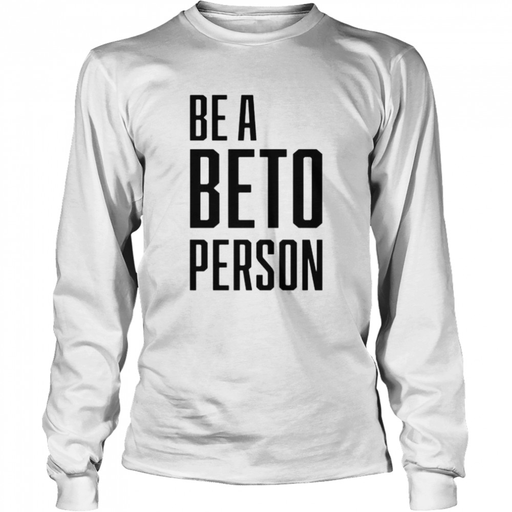 Be A Beto Person shirt Long Sleeved T-shirt