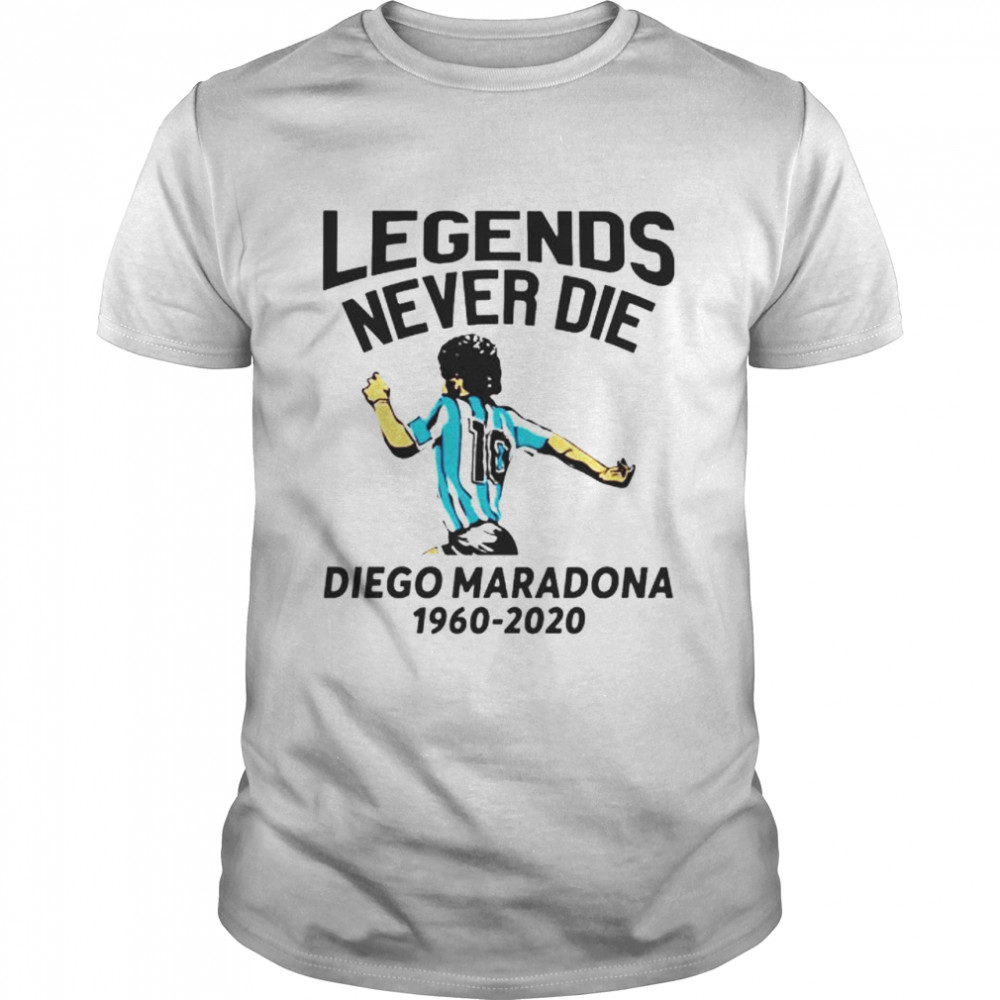 Legends never die Diego Maradona 1960 2020 shirt
