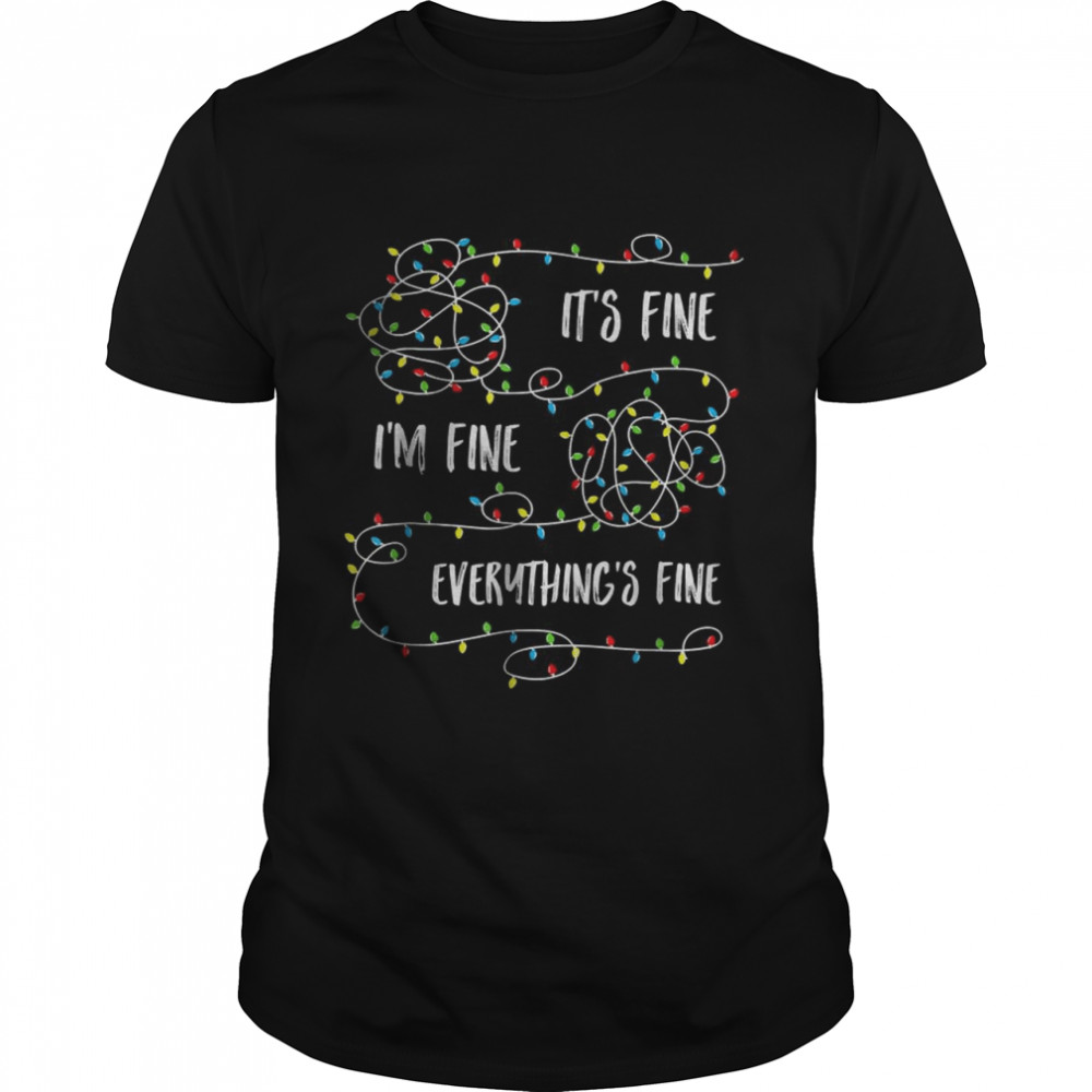 It’s Fine I’m Fine Everything Is Fine X-mas Lights  Classic Men's T-shirt