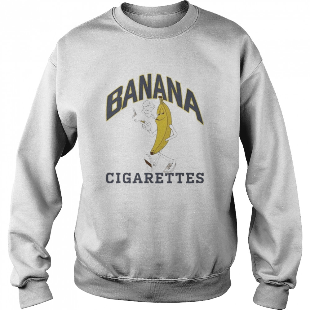 Banana Cigarettes 2022 T- Unisex Sweatshirt