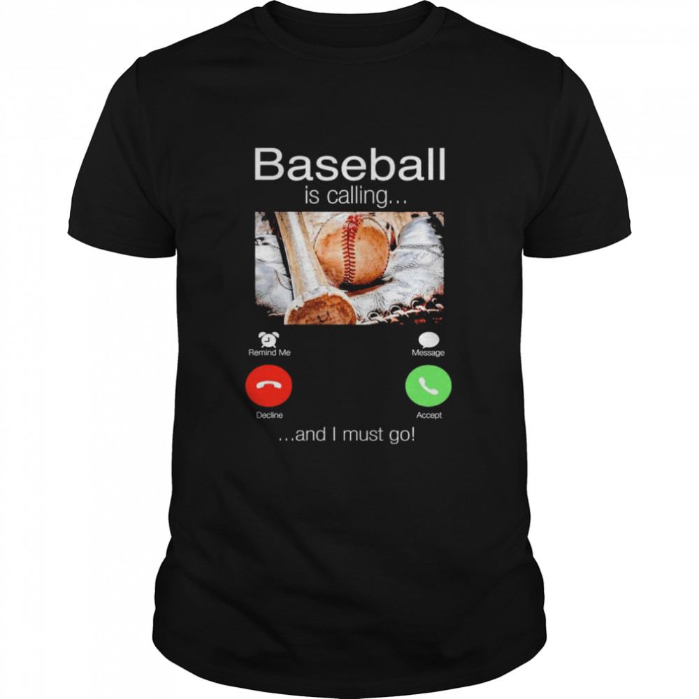 Baseball is calling and I must go shirt Classic Men's T-shirt