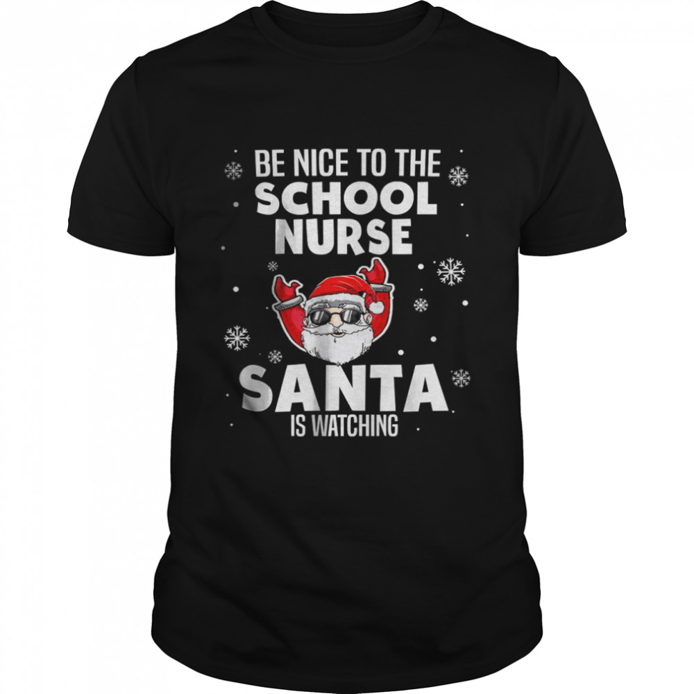 Be Nice To The School Nurse Santa Is Watching Christmas  Classic Men's T-shirt