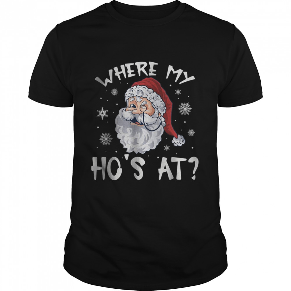 Where My Hos At Christmas Pajamas Santa Adult Humor Shirt