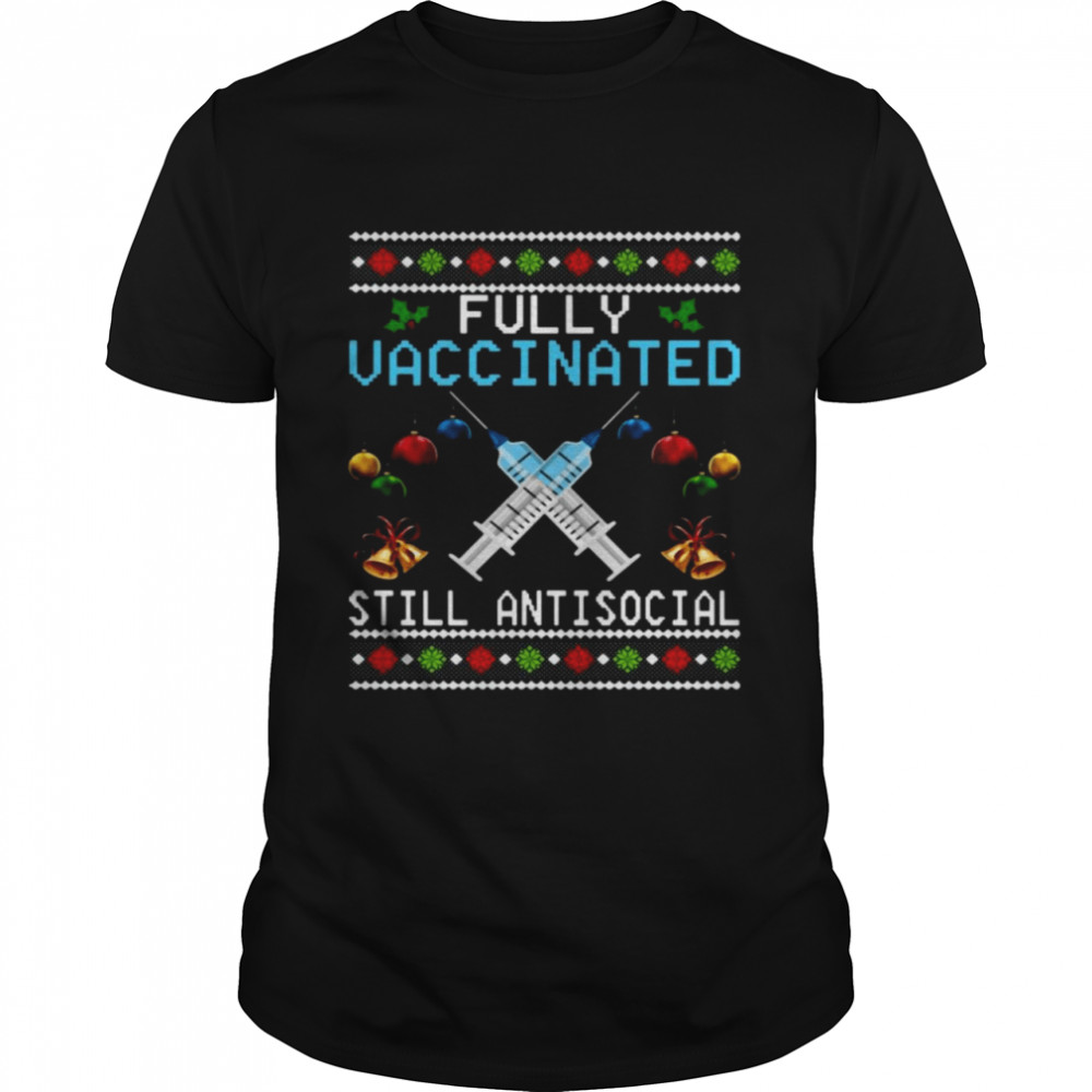 Fully vaccinated still antisocial Ugly Christmas shirts