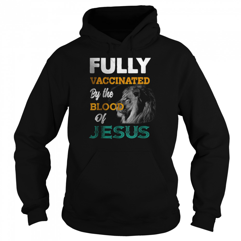 Fully Vaccinated By The Blood Of Jesus  Unisex Hoodie