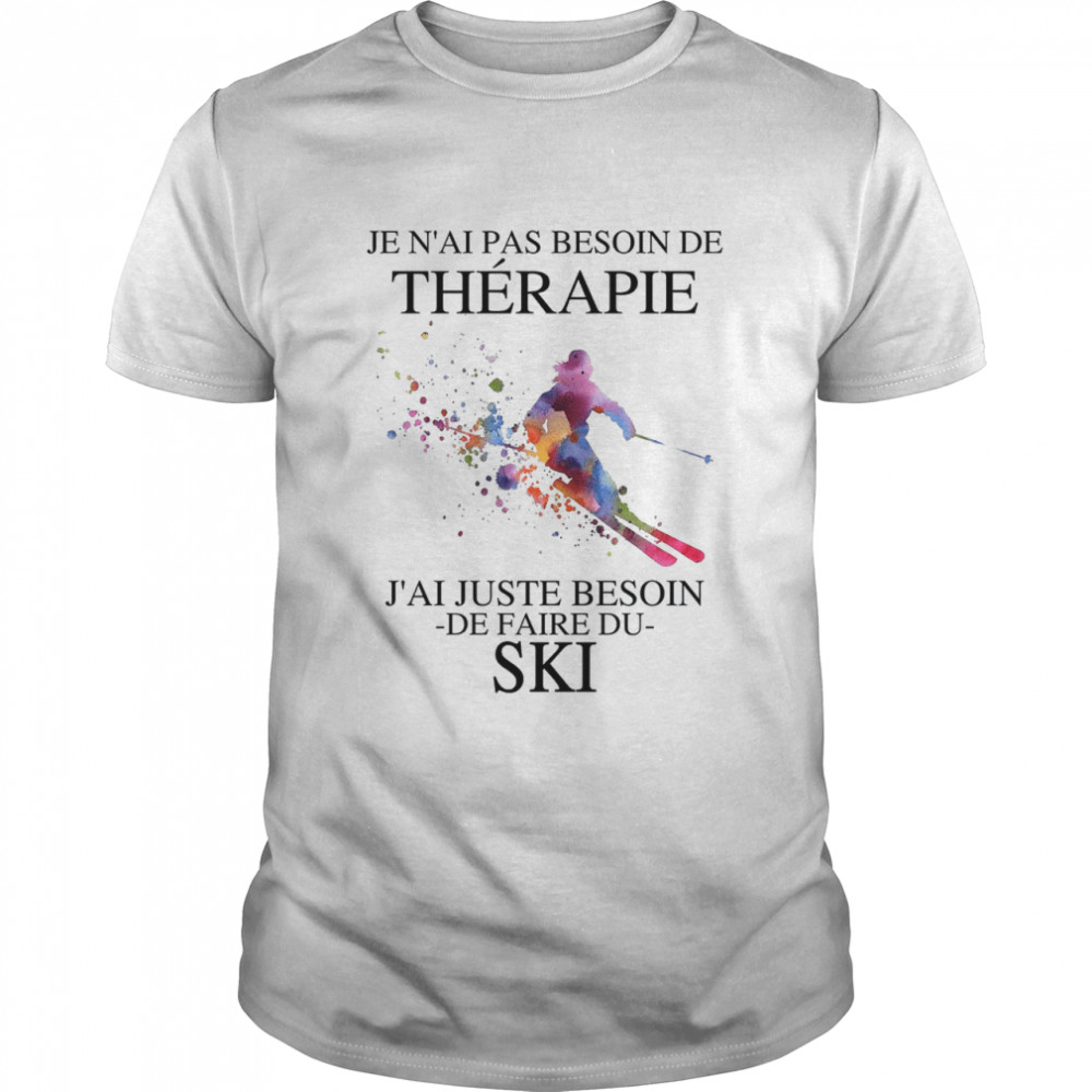 Je N’ai Pas Besoin De Therapie J’ai Juste Besoin De Faire Du Ski  Classic Men's T-shirt