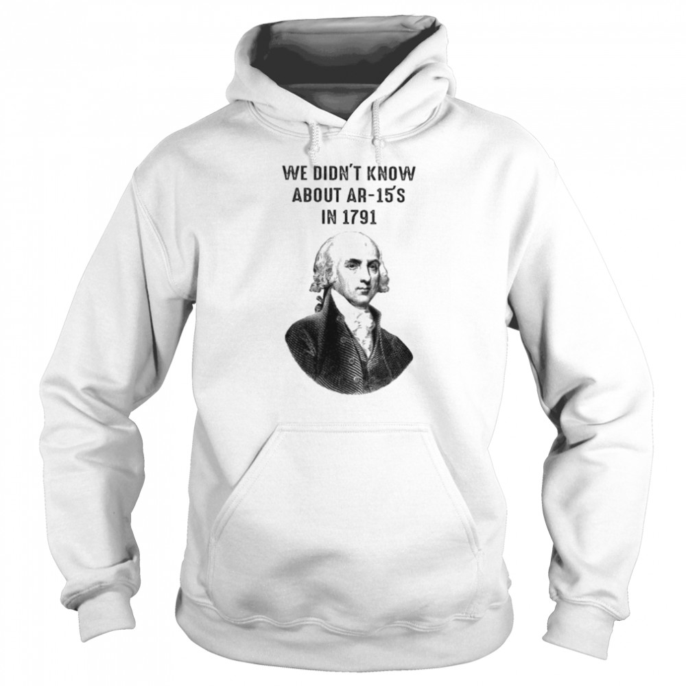 Best george Washington we didn’t know about AR-15’s in 1791 shirt Unisex Hoodie