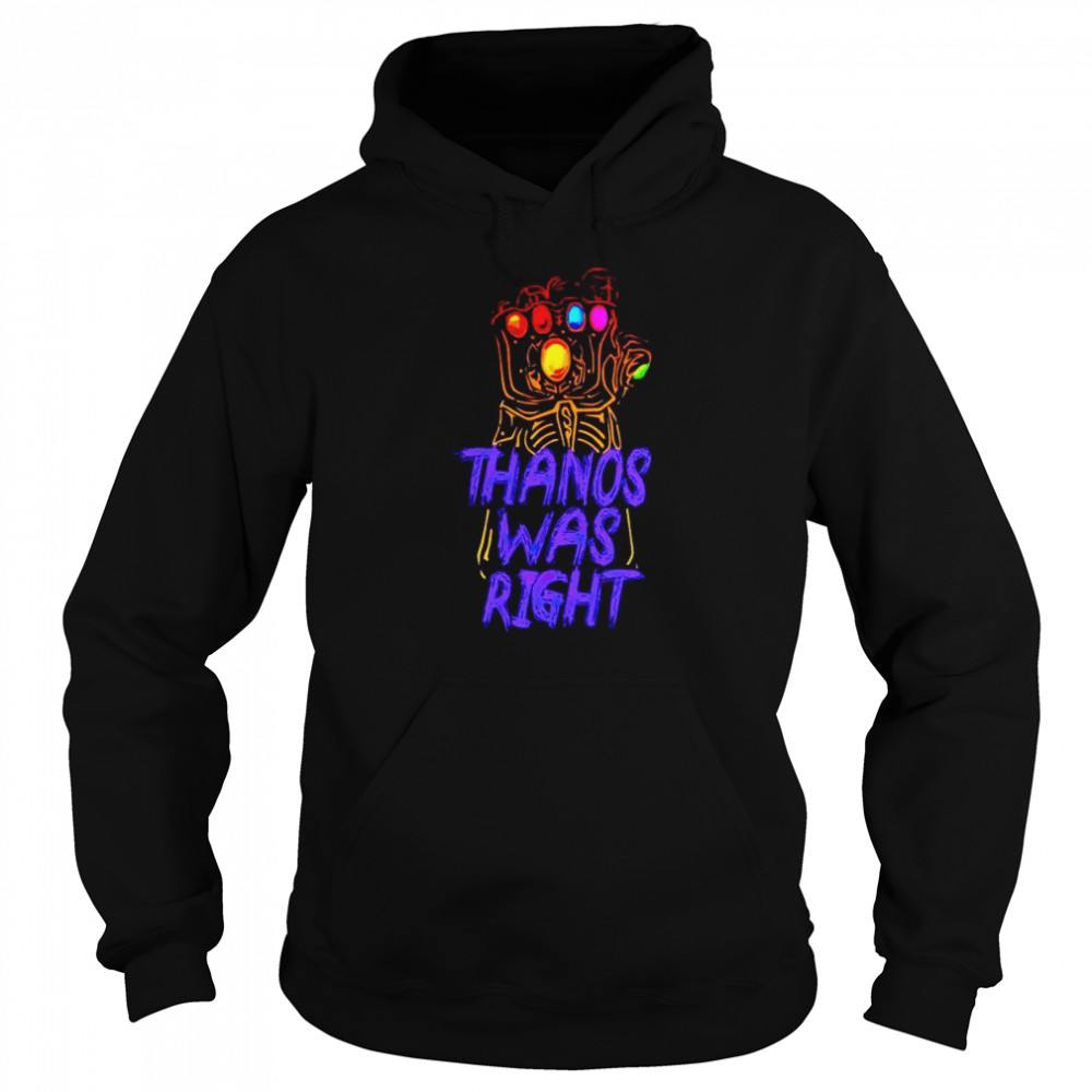 Thanos was right shirt Unisex Hoodie