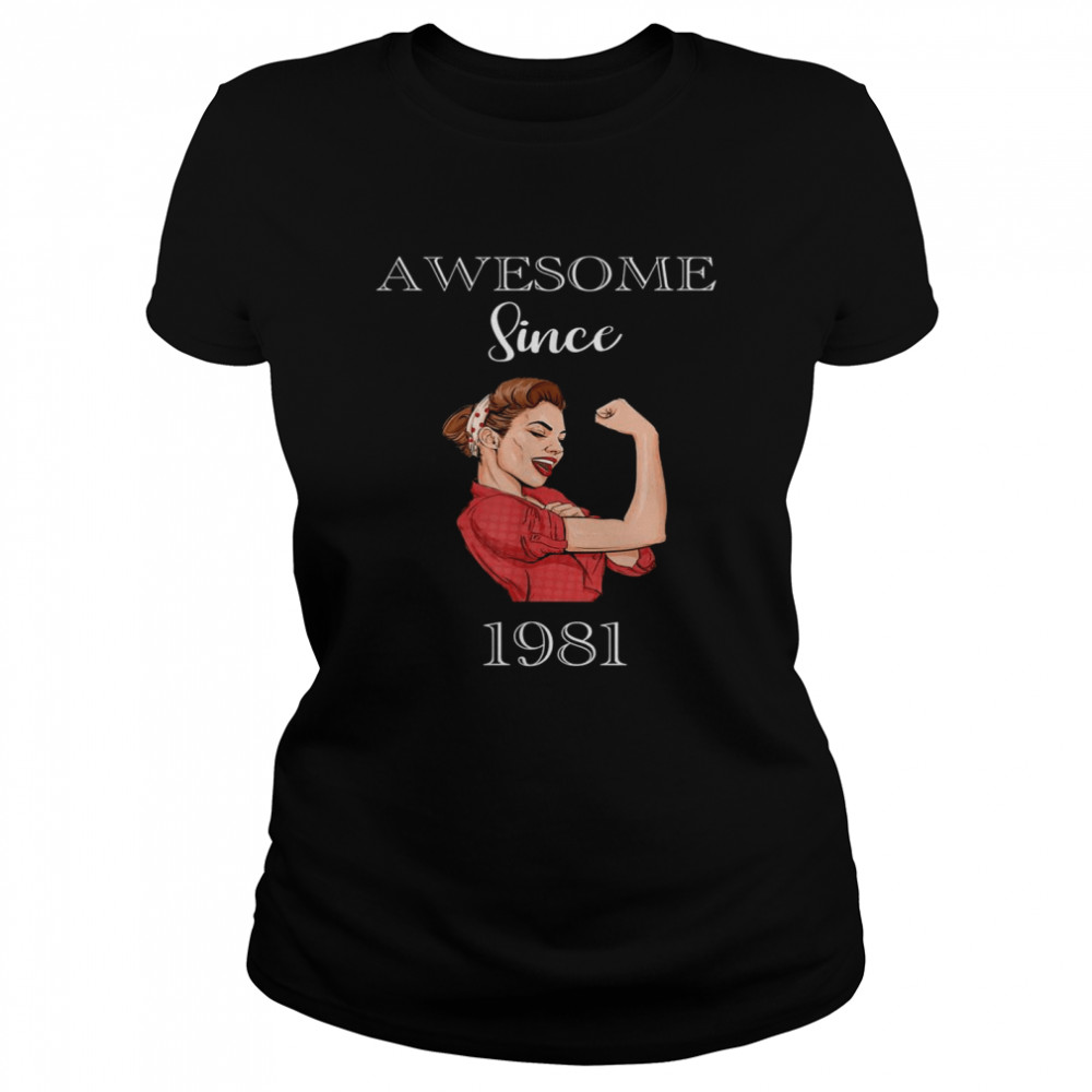 Awesome Since 1981 Power Birthday  Classic Women's T-shirt