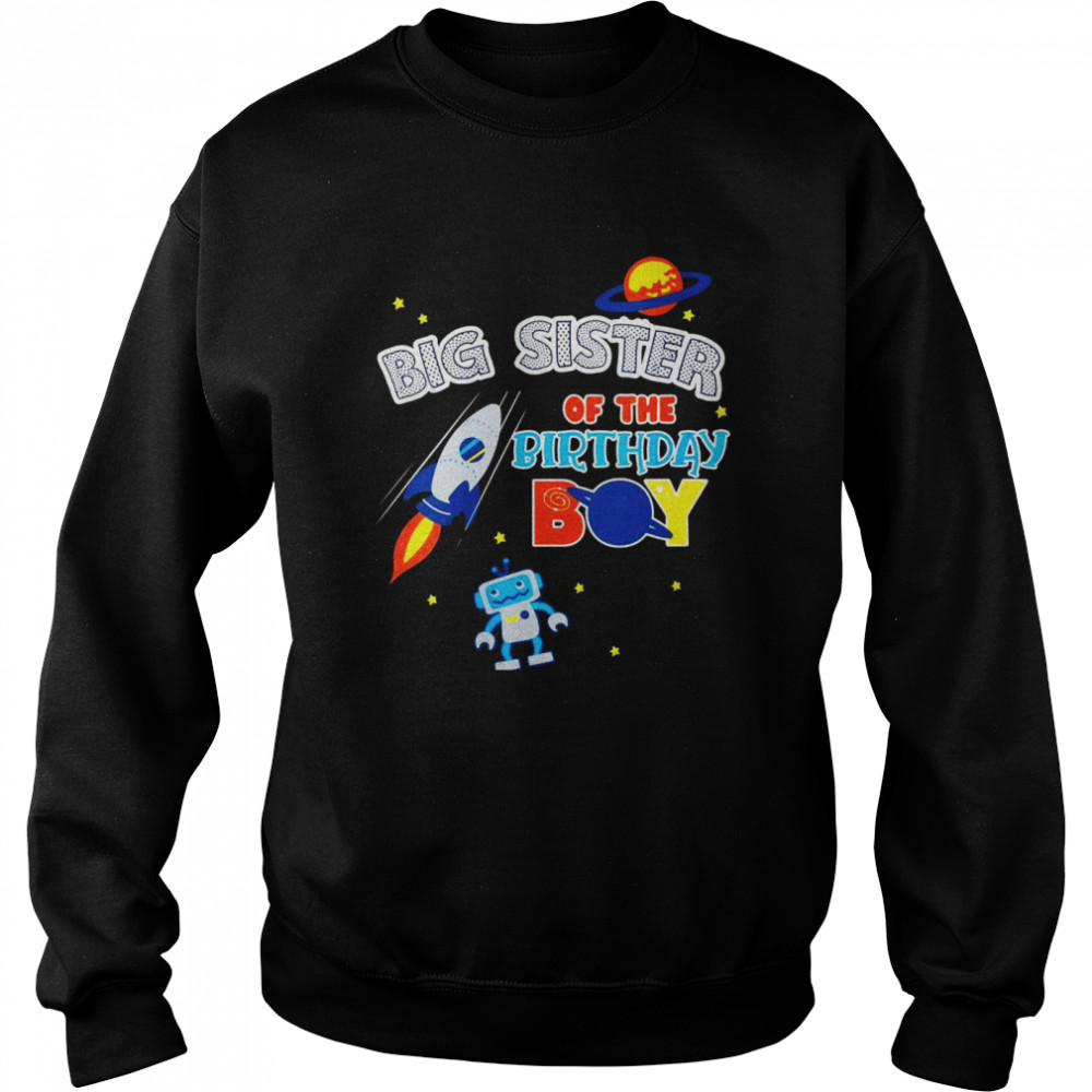 Big Sister Of The Birthday Boy Space Matching Family  Unisex Sweatshirt