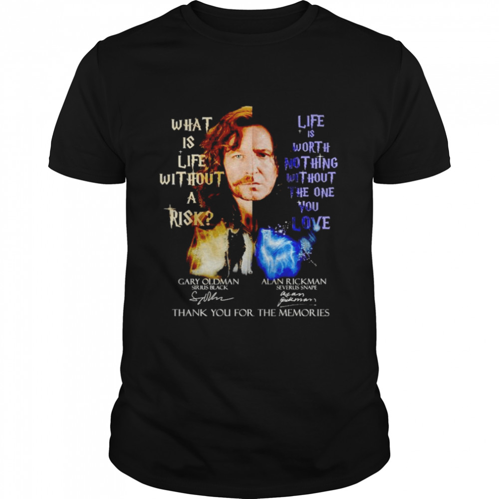 What is life without a risk life is worth nothing without the one you love shirt Classic Men's T-shirt