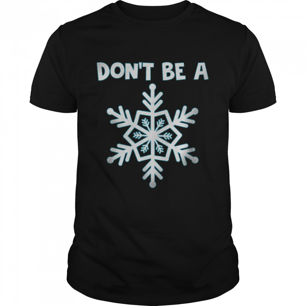 Don’t be a snowflakes shirt Classic Men's T-shirt
