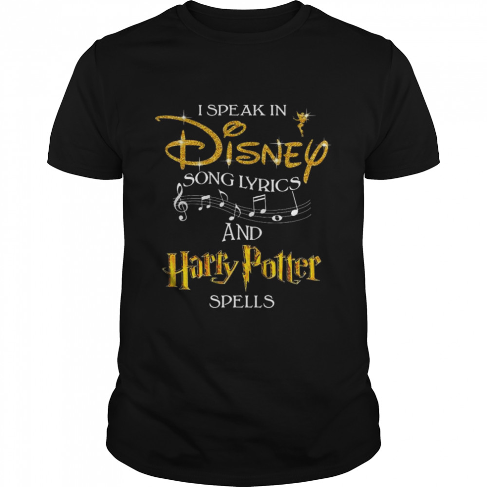 I speak in Disney song lyrics and Harry Potter spells shirt Classic Men's T-shirt