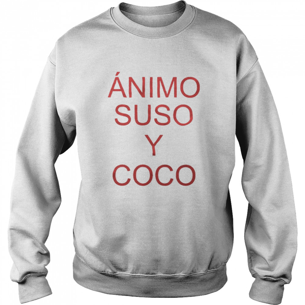 Animo Suso Y Coco shirt Unisex Sweatshirt