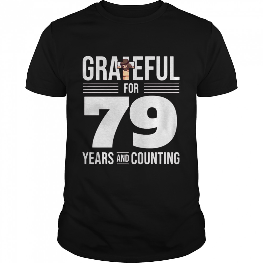 Grateful For 79 Years And Counting Believe In Jesus  Classic Men's T-shirt