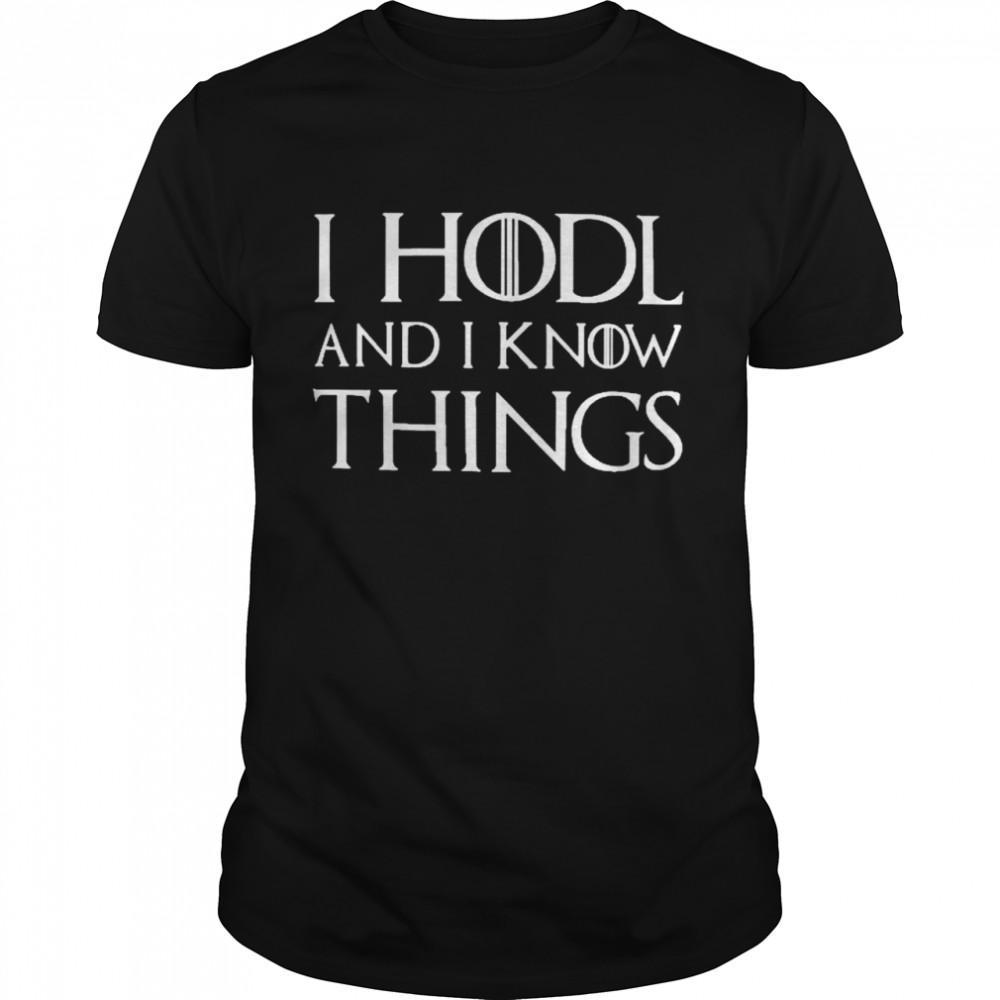 I Hodl And I Know Things  Classic Men's T-shirt