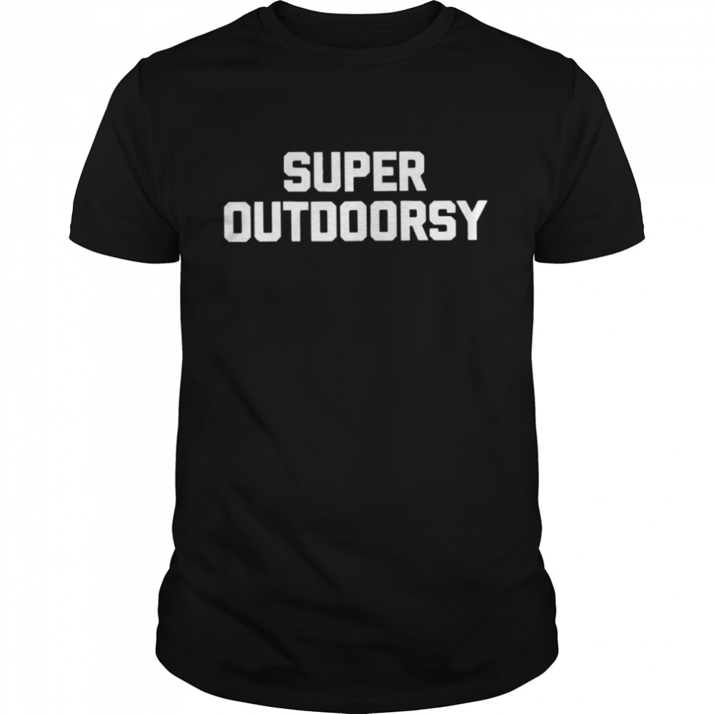 Super Outdoorsy shirt Classic Men's T-shirt