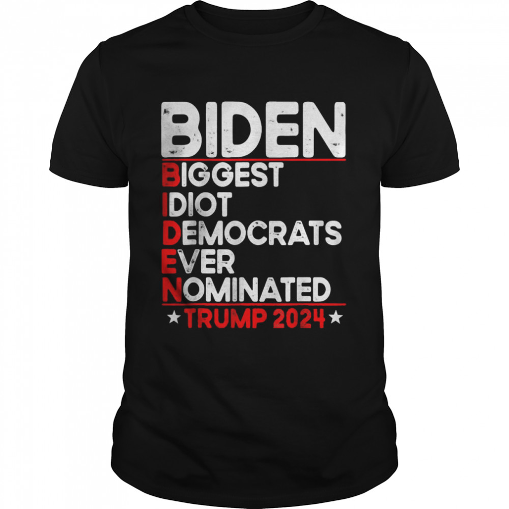 Anti Biden Biggest Idiot Democrats Ever Nominated Trump 2024 Tee  Classic Men's T-shirt