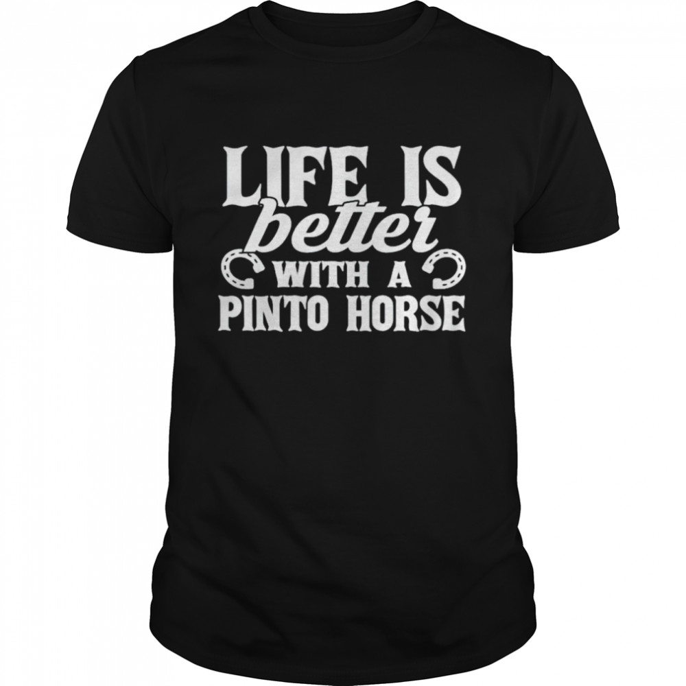 Life Is Better With A Pinto Horse shirt Classic Men's T-shirt