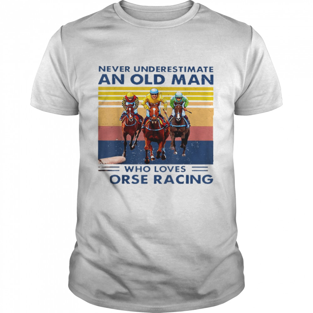 Never underestimate an old man who loves horse racing shirt Classic Men's T-shirt