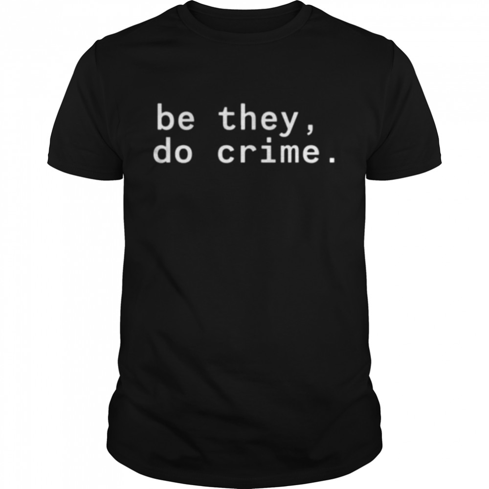 Cyber Tillie Maia Be They Do Crime  Classic Men's T-shirt