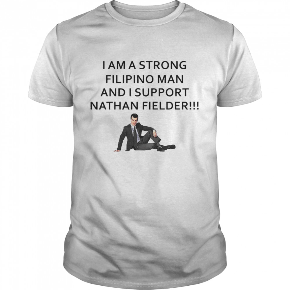 I Am A Strong Filipino Man And I Support Nathan Fielder  Classic Men's T-shirt