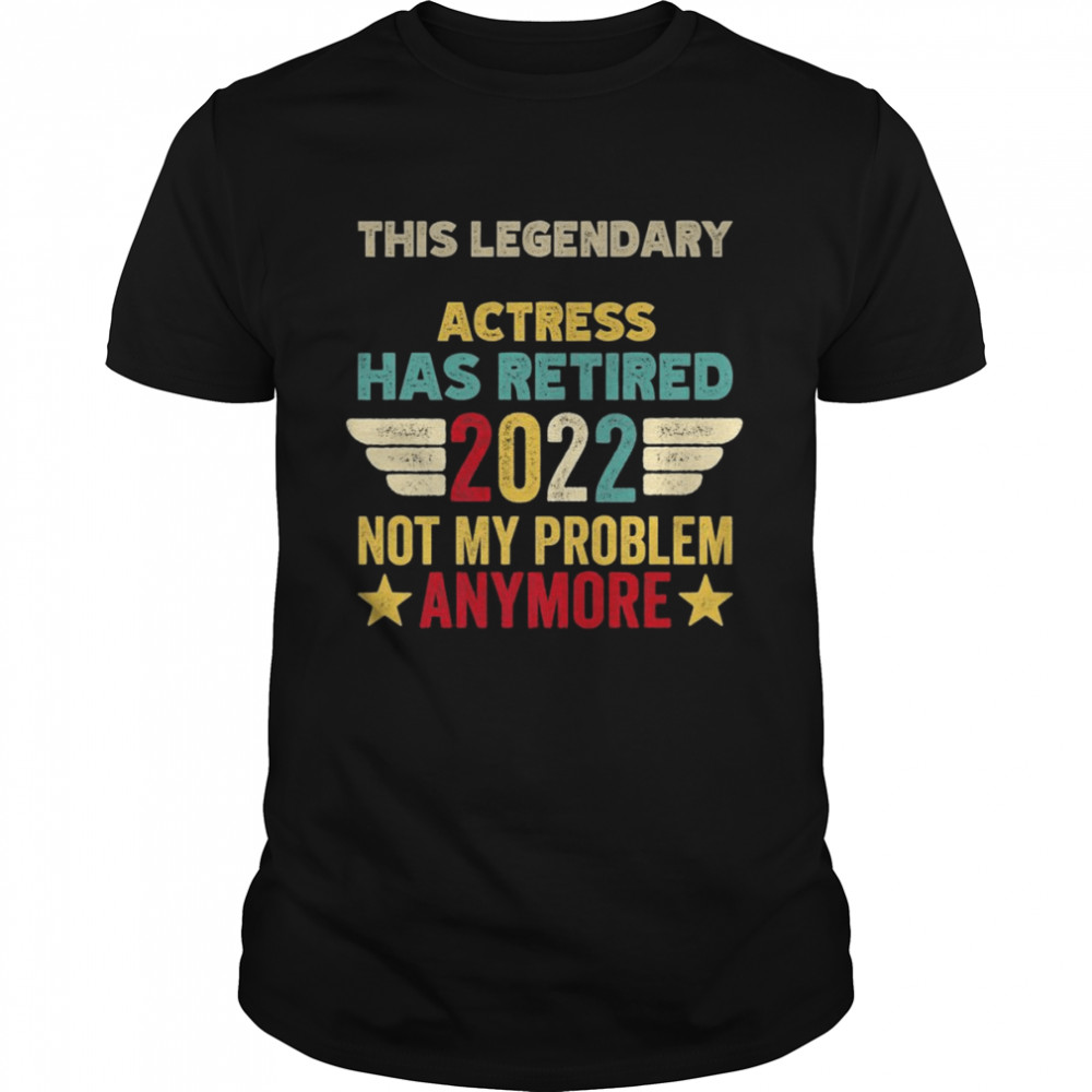 This legendary Actress has retired not my problem  Classic Men's T-shirt