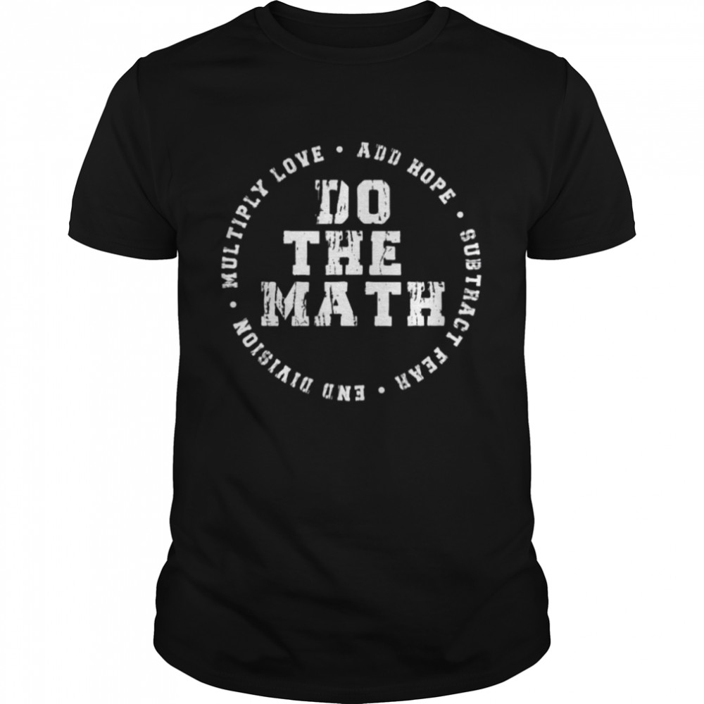 Do the math x love and hope slogan shirt Classic Men's T-shirt