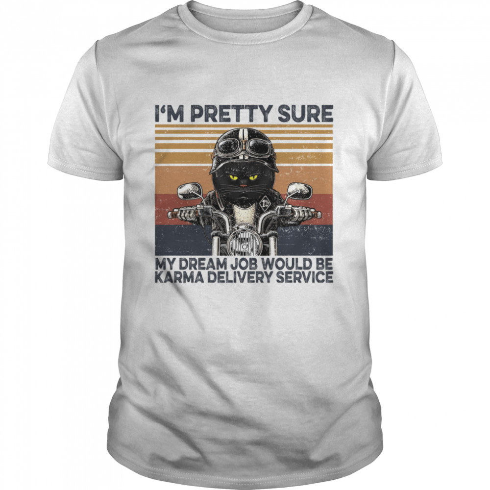 I’m pretty sure my dream job would be karma delivery service shirt Classic Men's T-shirt