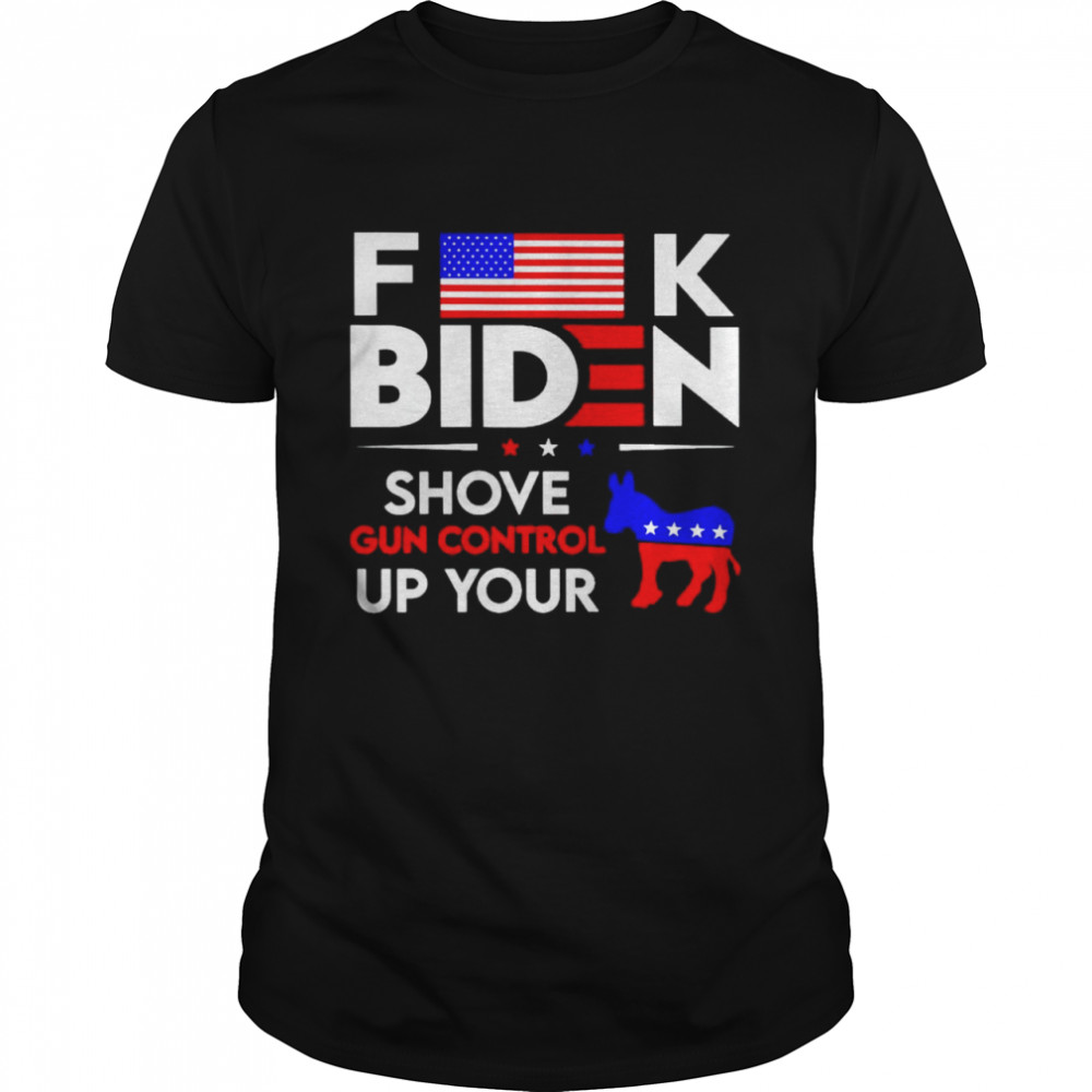 fuck Biden shove gun control up your shirt Classic Men's T-shirt
