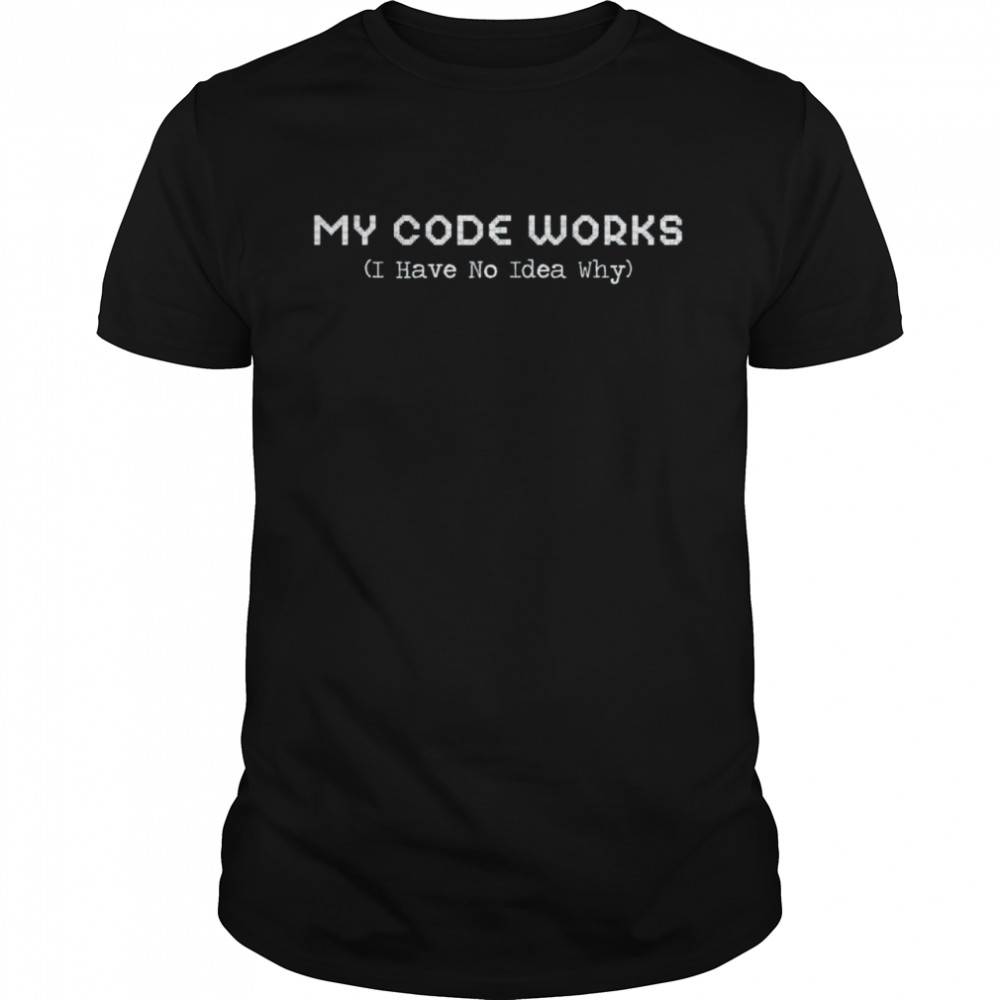 My code works I have no idea why coding shirt Classic Men's T-shirt
