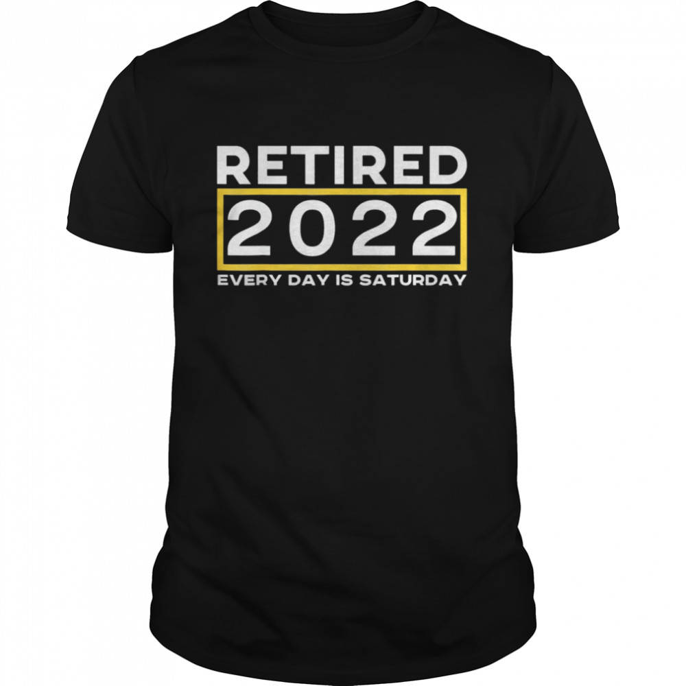 Retired 2022 Every Day is Saturday Cool Idea Vintage T- Classic Men's T-shirt
