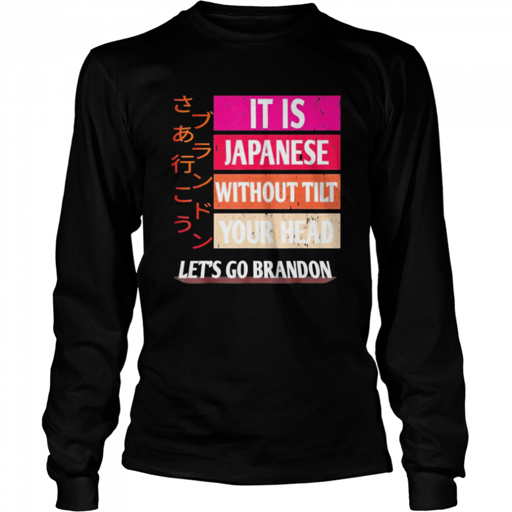 Lets Go Brandon It Is Japanese shirt Long Sleeved T-shirt