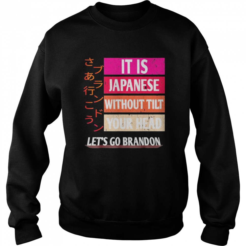 Lets Go Brandon It Is Japanese shirt Unisex Sweatshirt